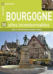 Thierry Perrin, "Bourgogne, 50 sites incontournables"
