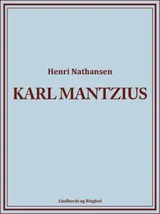 «Karl Mantzius» by Henri Nathansen