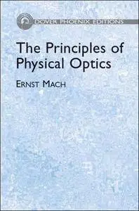 The Principles of Physical Optics: An Historical and Philosophical Treatment