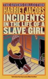 «Incidents in the Life of a Slave Girl» by Harriet Jacobs