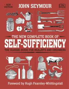 The New Complete Book of Self-Sufficiency: The Classic Guide for Realists and Dreamers