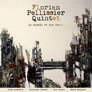 Florian Pellissier Quintet - Le Diable Et Son Train (2012)