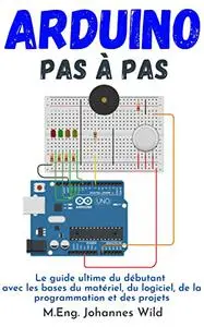 Arduino | Pas à pas: Le guide ultime du débutant avec les bases du matériel