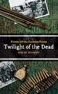 «Twilight of the Dead» by David Bishop