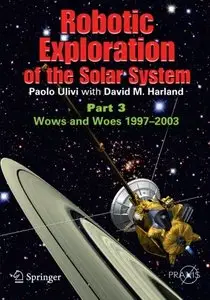 Robotic Exploration of the Solar System, Part 3: Wows and Woes, 1997-2003 (Repost)