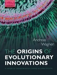 The Origins of Evolutionary Innovations: A Theory of Transformative Change in Living Systems (Repost)