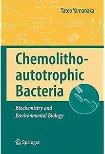Chemolithoautotrophic Bacteria: Biochemistry and Environmental Biology [Repost]