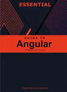 Essential Guide to Angular for All Levels (2024 Collection: Forging Ahead in Tech and Programming)