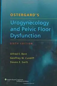 Ostergard’s Urogynecology and Pelvic Floor Dysfunction