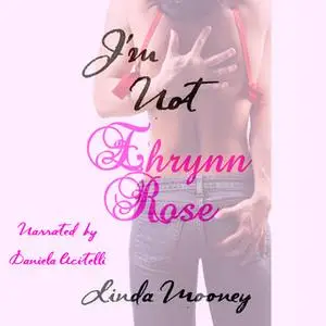 «I'm Not Ehrynn Rose» by Linda Mooney