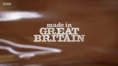 BBC - Made in Great Britain Series 1: Chocolate (2018)