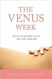 The Venus Week: Discover the Powerful Secret of Your Cycle at Any Age