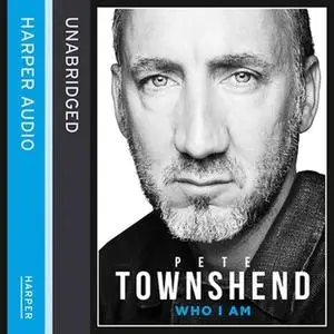 «Pete Townshend: Who I Am» by Pete Townshend