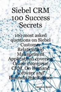 Siebel CRM 100 Success Secrets