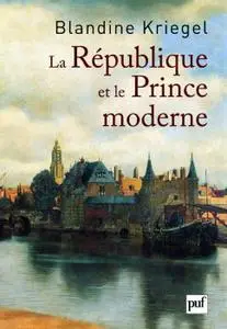 Blandine Kriegel, "La République et le Prince moderne"