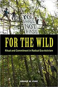 For the Wild: Ritual and Commitment in Radical Eco-Activism