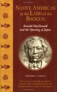 Native American in the Land of the Shogun: Ranald MacDonald and the Opening of Japan