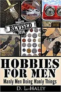 Hobbies for Men: Manly Men Doing Manly Things: Revised 2016