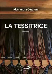 Alessandra Cotoloni - La tessitrice