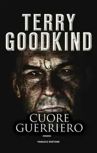 Terry Goodkind - Cuore guerriero