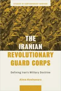 The Iranian Revolutionary Guard Corps: Defining Iran's Military Doctrine