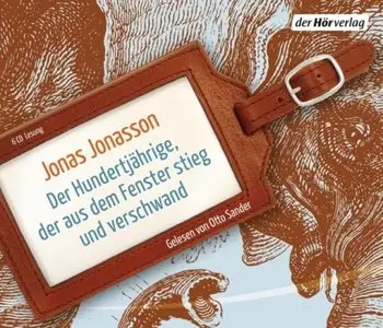 Jonas Jonasson - Der Hundertjährige, der aus dem Fenster stieg und verschwand