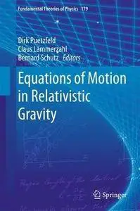 Equations of Motion in Relativistic Gravity (Fundamental Theories of Physics) (Repost)