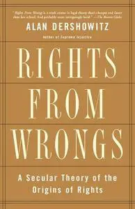 Rights from Wrongs: The Origins of Human Rights in the Experience of Injustice