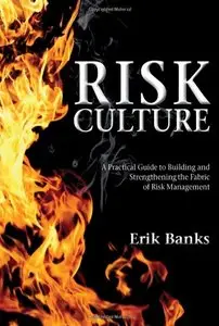 Risk Culture: A Practical Guide to Building and Strengthening the Fabric of Risk Management