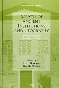 Aspects of Ancient Institutions and Geography: Studies in Honor of Richard J. A. Talbert