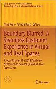 Boundary Blurred: A Seamless Customer Experience in Virtual and Real Spaces: Proceedings of the 2018 Academy (repost)