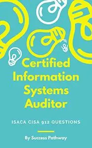 Certified Information Systems Auditor CISA 912 Question