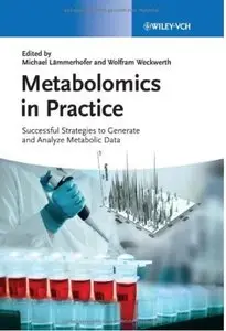 Metabolomics in Practice: Successful Strategies to Generate and Analyze Metabolic Data [Repost]