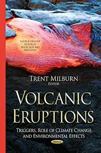 Volcanic Eruptions: Triggers, Role of Climate Change and Environmental Effects