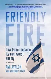 Friendly Fire: how Israel became its own worst enemy, UK Edition