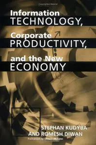 Stephan Kudyba, Romesh Diwan - Information Technology, Corporate Productivity, and the New Economy