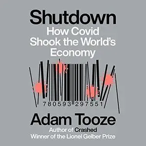 Shutdown: How Covid Shook the World's Economy [Audiobook]