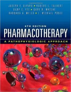 Pharmacotherapy: A Pathophysiologic Approach, 8th Edition