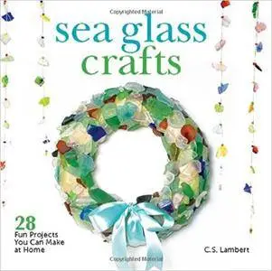 Sea Glass Crafts: 28 Fun Projects You Can Make at Home