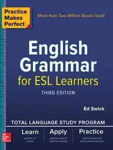 Practice Makes Perfect: English Grammar for ESL Learners, 3rd Edition