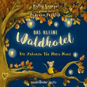 «Das kleine Waldhotel: Ein Zuhause für Mona Maus» by Kallie George