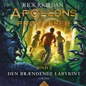 «Apollons prøvelser 3 - Den brændende labyrint» by Rick Riordan
