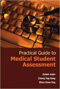 Practical Guide to Medical Student Assessment by Chong Yap Seng