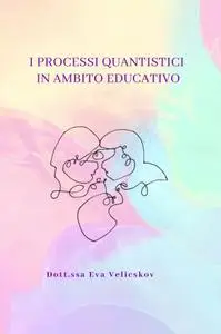 I PROCESSI QUANTISTICI IN AMBITO EDUCATIVO
