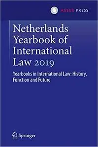 Netherlands Yearbook of International Law 2019: Yearbooks in International Law: History, Function and Future
