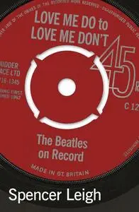 «Love Me Do to Love Me Don't» by Spencer Leigh