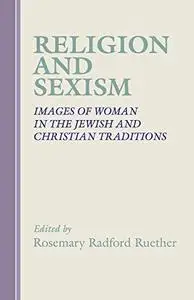 Religion and Sexism: Images of Woman in the Jewish and Christian Traditions