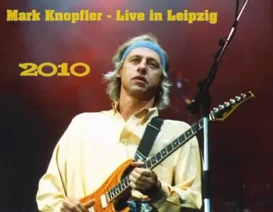 Mark Knopfler - Live in Leipzig (2010)