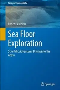 Sea Floor Exploration: Scientific Adventures Diving into the Abyss [Repost]