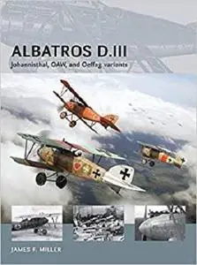 Albatros D.III: Johannisthal, OAW, and Oeffag variants (Air Vanguard) [Repost]